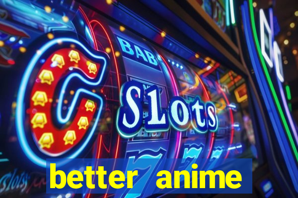 better anime download apk